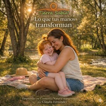 [Spanish] - Lo que tus manos transforman: Emprender en Cosmética Natural maternando