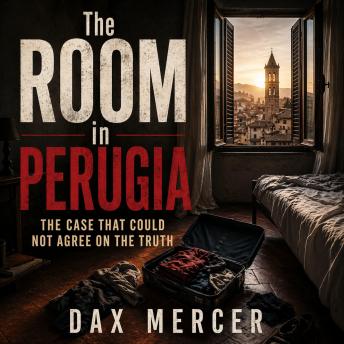 The Room in Perugia: The Case That Could Not Agree on the Truth