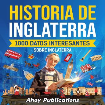 [Spanish] - Historia de Inglaterra: 1000 datos interesantes sobre Inglaterra