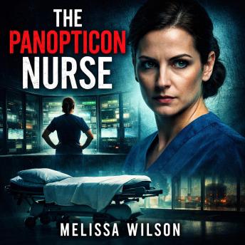 The Panopticon Nurse: Psychological Thriller – Medical Thriller – Literary Drama