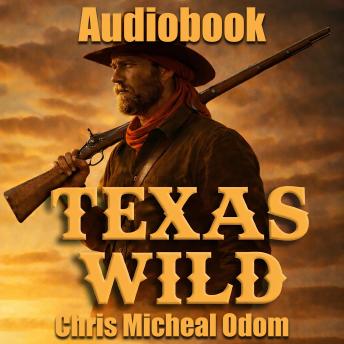 Texas Wild: True Stories of Josiah Wilbarger and Other Texas Heroes