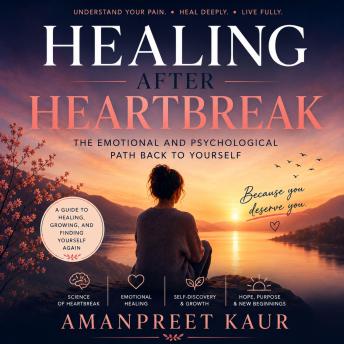 Healing After Heartbreak : The Emotional and Psychological Path Back to Yourself