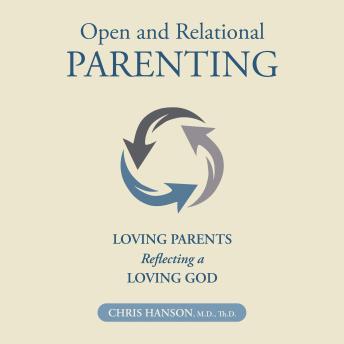 Open and Relational Parenting: Loving Parents Reflecting A Loving God