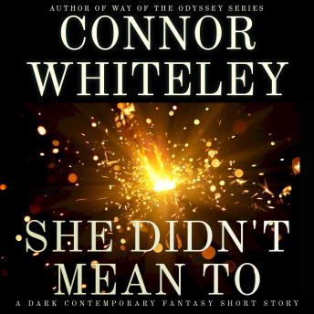 She Didn't Mean To: A Dark Contemporary Fantasy Short Story