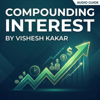 Compounding Interest: The Ultimate Guide to Building Wealth: The Power of Compounding Interest: Investing for Financial Freedom