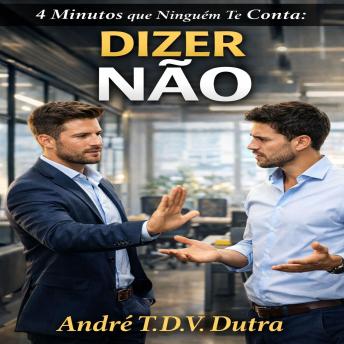 [Portuguese] - 4 Minutos que Ninguém Te Conta: Dizer Não