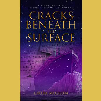 Cracks Beneath The Surface: A Titanic Novel