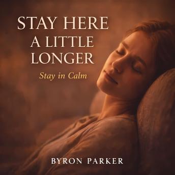Stay Here a Little Longer: A Guided Meditation to Stay Calm Longer, Relax Deeper, and Extend Your Rest State