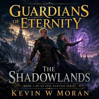 Guardians of Eternity: The Shadowlands (Book 2 of an Epic Fantasy Series): Epic Fantasy
