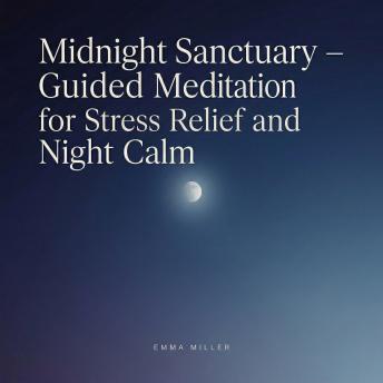 Midnight Sanctuary – Guided Meditation for Stress Relief and Night Calm