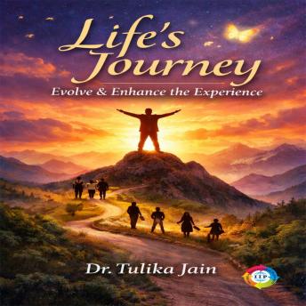 Life’s Journey: Evolve & Enhance the Experience