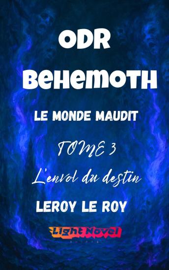 [French] - ODR - P1 Béhémoth - TOME 3 : L'envol du destin