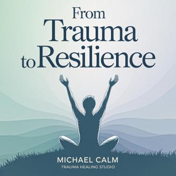 From Trauma to Resilience: The Ultimate Guide to Vagus Nerve Activation and EMDR Self-Practice for Overcoming Past Trauma and Building Resilience