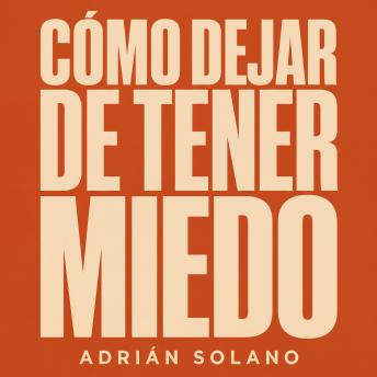 [Spanish] - Cómo dejar de tener miedo: Guía práctica para superar la ansiedad, el pánico y los pensamientos negativos | Técnicas de psicología, terapia cognitiva y mindfulness para recuperar el control