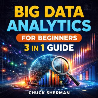 Big Data Analytics for Beginners: 3 in 1 Guide