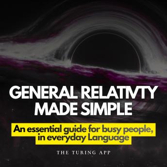 General Relativity Made Simple: General Relativity, in everyday language