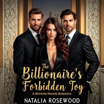The Billionaire’s Forbidden Toy: A Reverse Harem Romance