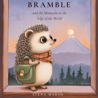 Bramble and the Mountain at the Edge of the World: A Tale from The Hush
