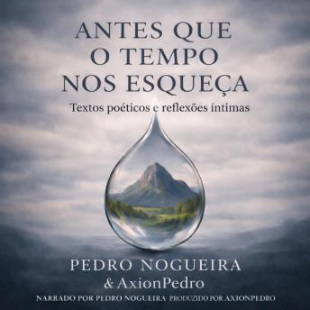 [Portuguese] - Antes Que o Tempo Nos Esqueça: Textos poéticos e reflexões íntimas