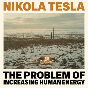 The Problem of Increasing Human Energy: With Special References to the Harnessing of the Sun's Energy