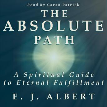 The Absolute Path: A Spiritual Guide to Eternal Fulfillment