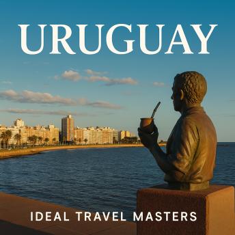 Uruguay: A Guide to the Land of Tannat and Tango