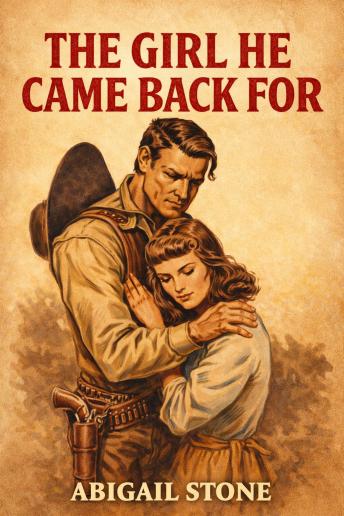 The Girl He Came Back For: A Western Romance