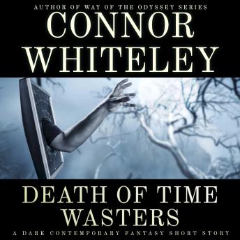 Death of Time Wasters: A Dark Contemporary Fantasy Short Story