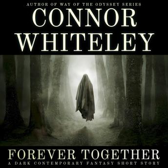Forever Together: A Dark Contemporary Fantasy Short Story