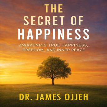 The Secret of Happiness: A Guide to Healing Anxiety, Practicing Daily Affirmations, and Awakening Mindfulness and Inner Peace