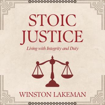 Stoic Justice: Living with Integrity and Duty