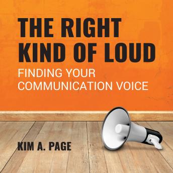 The Right Kind of Loud: Finding Your Communication Voice