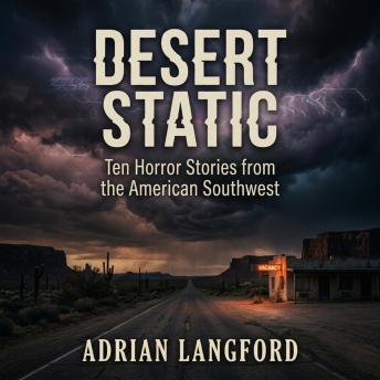 Desert Static: Ten Horror Stories from the American Southwest