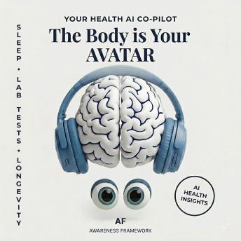 The Body is Your AVATAR: Your Health AI Co-Pilot
