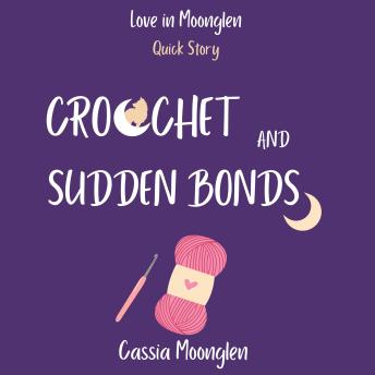 Crochet and Sudden Bonds: A small town surprise fated mates shifter romance