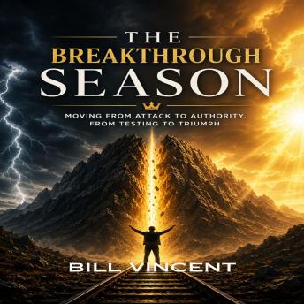 The Breakthrough Season: Moving from Attack to Authority, from Testing to Triumph