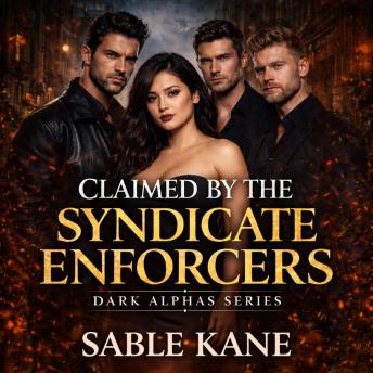 CLAIMED BY THE SYNDICATE ENFORCERS: A Dark Mafia Why Choose Omegaverse Romance