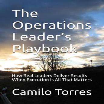 THE OPERATIONS LEADER’S PLAYBOOK: How to Protect Productivity, Control Costs, and Deliver Results Under Pressure