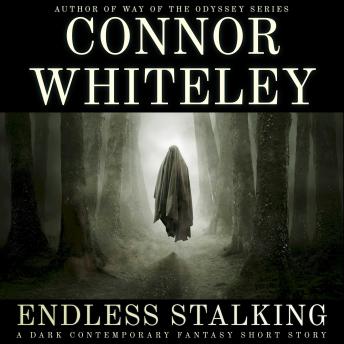Endless Stalking: A Dark Contemporary Fantasy Short Story