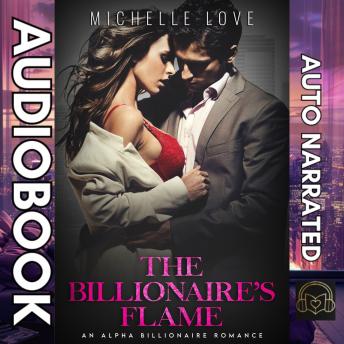 The Billionaire’s Flame: An Alpha Billionaire Romance