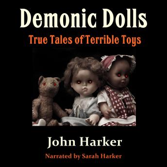 Demonic Dolls: True Tales of Terrible Toys