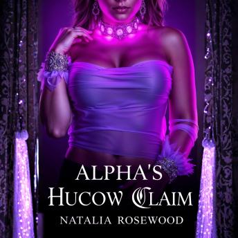 Alpha’s Hucow Claim: An Extreme Dark Reverse Harem Romance
