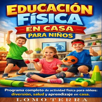 [Spanish] - Educación Física en Casa para Niños: Programa completo de actividad física para niños: diversión, salud y aprendizaje en casa.
