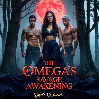 The Omega's Savage Awakening: A Why Choose Omegaverse Reverse Harem Romance