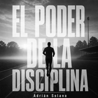 [Spanish] - El poder de la disciplina: La fórmula mental para conseguir lo que quieres, vencer la pereza y construir éxito duradero | Guía práctica de autodisciplina, mentalidad ganadora y hábitos