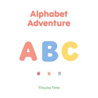 Alphabet Adventure – A Happy Learning Audiobook for Kids: A TinyJoy Time Story