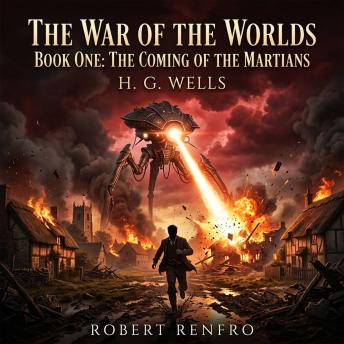 The war of the worlds -  BOOK ONE: HE COMING OF THE MARTIANS: Experience the ultimate Science Fiction classic of alien invasion. Humanity is hunted by towering Martian war machines in a desperate, pulse-pounding struggle for Earth's survival.
