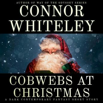 Cobwebs At Christmas: A Dark Contemporary Fantasy Short Story