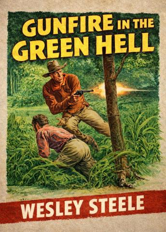 Gunfire in the Green Hell: A Classic Western