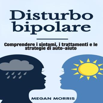 [Italian] - Disturbo bipolare: Comprendere i sintomi, i trattamenti e le strategie di auto-aiuto